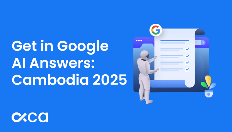 How to Get Your Business Mentioned in Google’s AI Answers (Cambodia Edition)